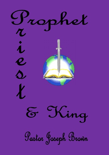 Prophet Priest & King