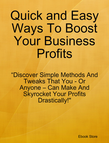 Quick and Easy Ways To Boost Your Business Profits
