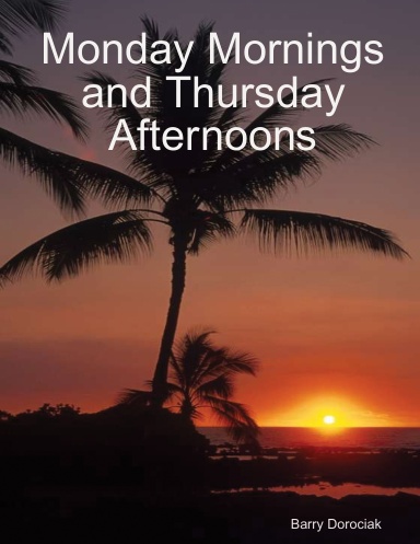 Monday Mornings and Thursday Afternoons