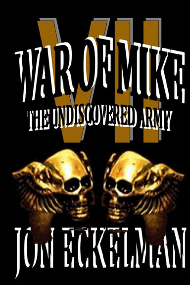 WAR OF MIKE VII - THE UNDISCOVERED ARMY
