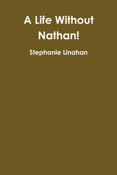 A Life Without Nathan!