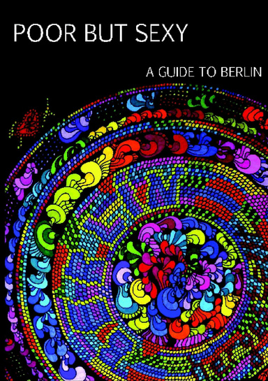 Poor But Sexy: A Guide To Berlin