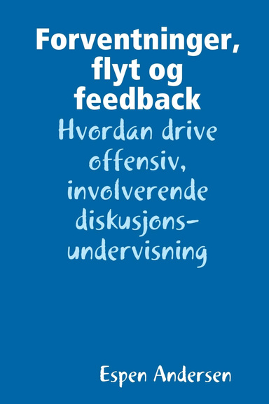 Forventninger, flyt og feedback: Hvordan drive offensiv, involverende diskusjonsundervisning