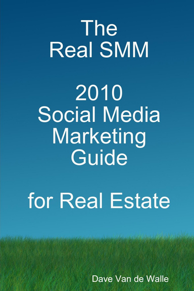 The Real SMM 2010 Social Media Marketing Guide for Real Estate