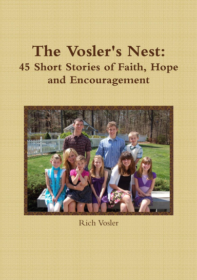 The Vosler's Nest: 45 Short Stories of Faith, Hope and Encouragement