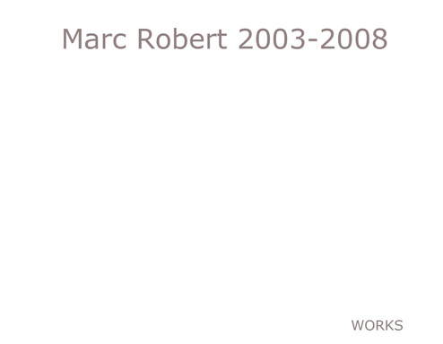 Marc Robert 2003-2008