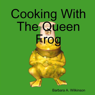 Cooking With The Queen Frog