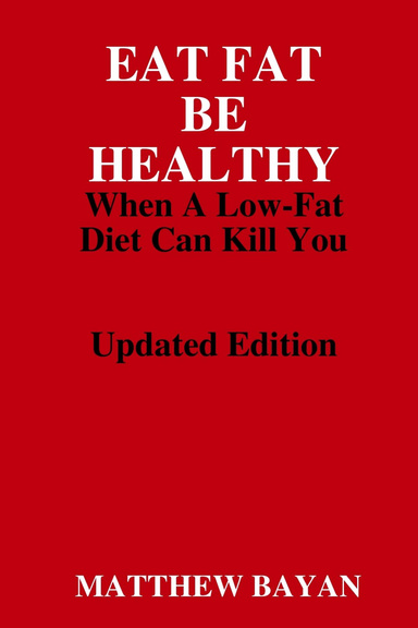 EAT FAT BE HEALTHY: When A Low-Fat Diet Can Kill You