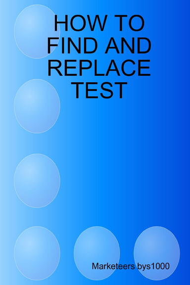 HOW TO FIND AND REPLACE TEST