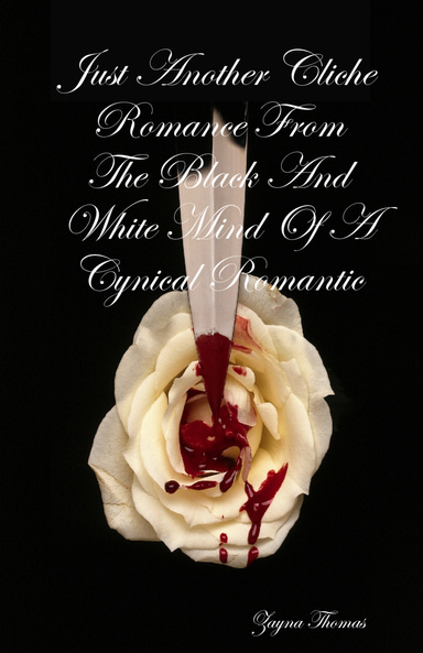 Just Another Cliche Romance From The Black And White Mind Of A Cynical Romantic