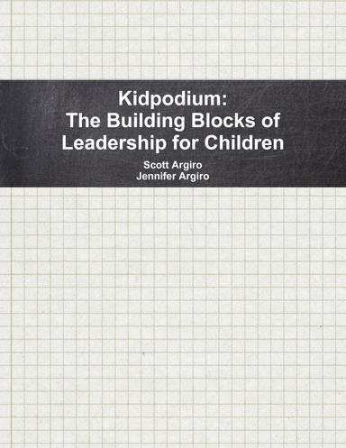Kidpodium:  The Building Blocks of Leadership for Children