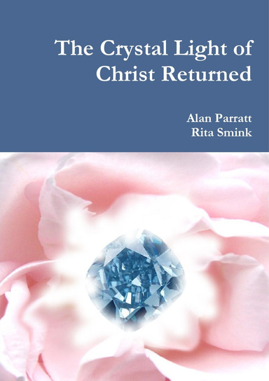 The Crystal Light of Christ Returned