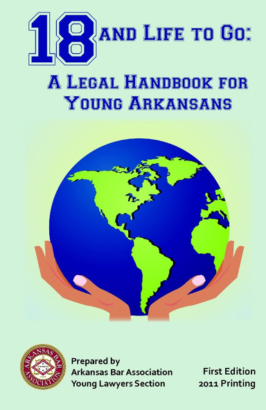 18 and Life to Go : A Legal Handbook for Young Arkansans