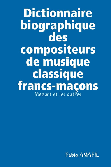 Dictionnaire biographique des compositeurs de musique classique francs-maçons