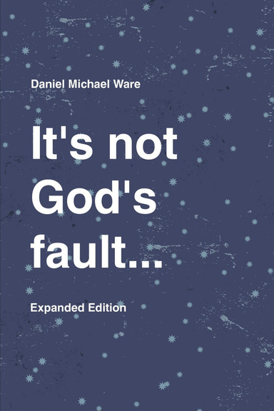 It's not God's fault... Expanded Edition