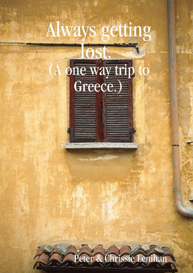 Always getting lost. A one way trip to Greece.