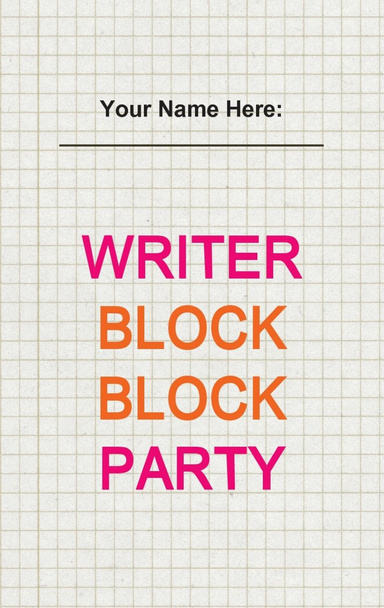 WRITER BLOCK BLOCK PARTY