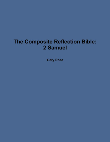 The Composite Reflection Bible: 2 Samuel