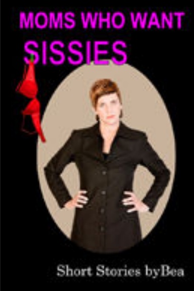 Moms Who Want Sissies