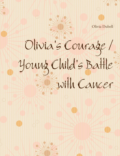 Olivia's Courage / Young Child's Battle with Cancer