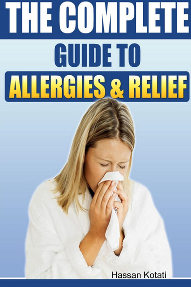 The Complete Guide To Allergies And Relief