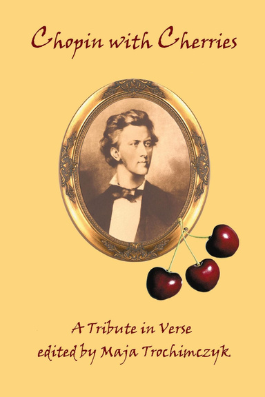 Chopin with Cherries: A Tribute in Verse