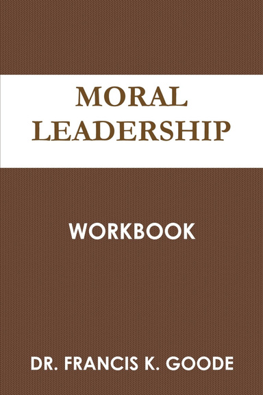 Moral Leadership (Workbook)
