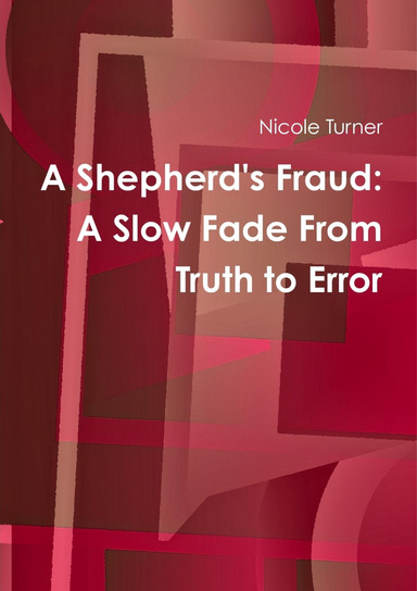 A Shepherd's Fraud:  The Slow Fade From Truth to Error