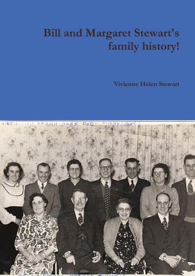 Bill and Margaret Stewart's Family History!