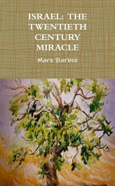 ISRAEL: THE TWENTIETH CENTURY MIRACLE