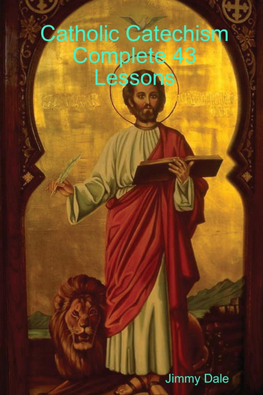 Catholic Catechism Complete 43 Lessons