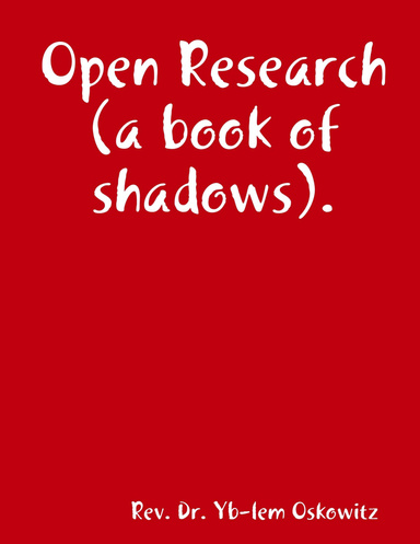 Open Research (a book of shadows).