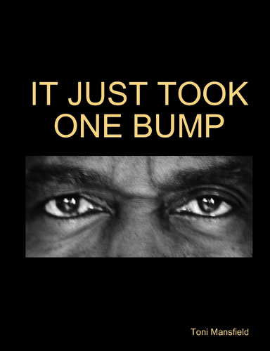 IT JUST TOOK ONE BUMP