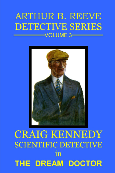 Craig Kennedy Scientific Detective in The Dream Doctor: Detective Series  Volume 3