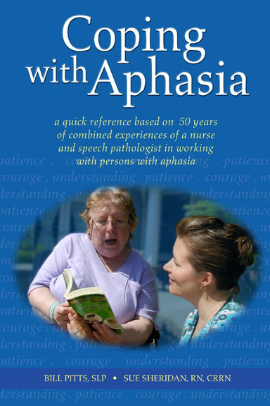 Coping with Aphasia: A Quick Reference Based on 50 Years of Combined Experiences of a Nurse and Speech Pathologist in Working with Persons with Aphasia