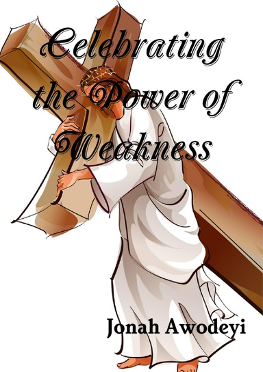 Celebrating the Power of Weakness