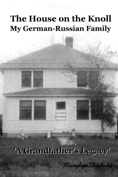The House On the Knoll: My German-Russian Family