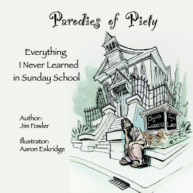 Parodies of Piety: Everything I Never Learned in Sunday School
