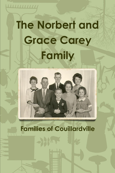 The Norbert and Grace Carey Family: Families of Couillardville