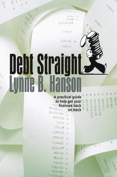 Debt Straight: A Practical Guide to Help Get Your Finances Back on Track