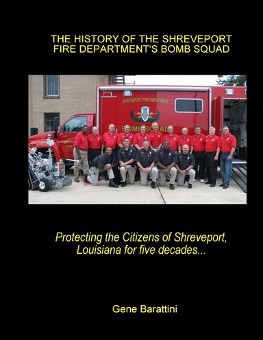 The History of the Shreveport Fire Department's Bomb Squad: Protecting the Citizens of Shreveport, Louisiana for Five Decades