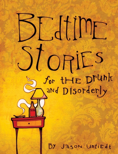 Bedtime Stories for the Drunk and Disorderly