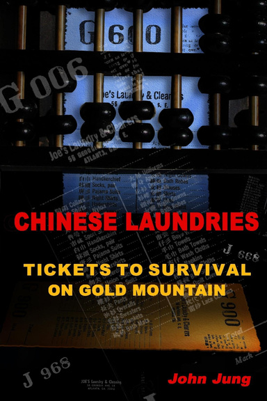 Chinese Laundries: Tickets to Survival on Gold Mountain