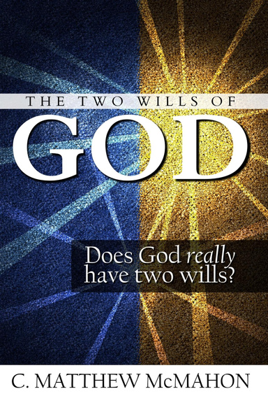 The Two Wills of God: Does God Really Have Two Wills?