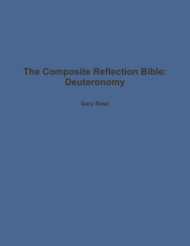 The Composite Reflection Bible: Deuteronomy