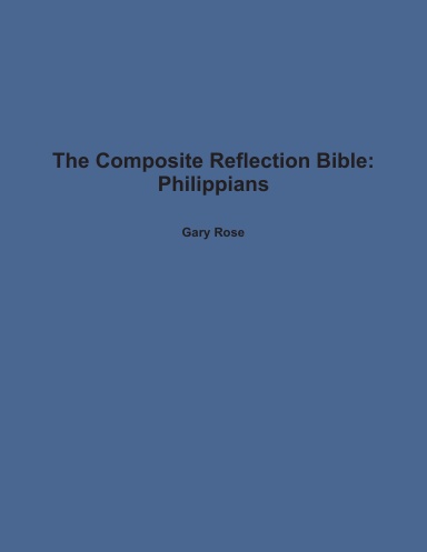 The Composite Reflection Bible: Philippians
