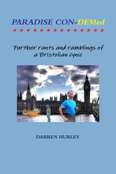Paradise Con-Demed.....Further rants and ramblings of a Bristolian cynic