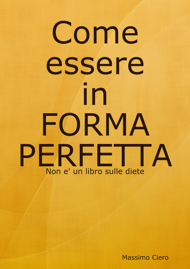come essere in forma perfetta