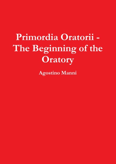 Primordia Oratorii - The Beginning of the Oratory
