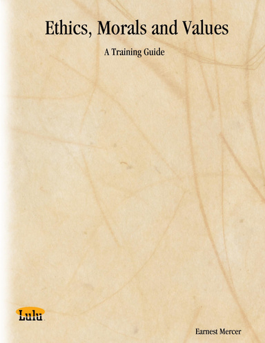 Ethics, Morals and Values: A Training Guide